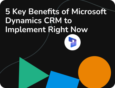 5 key benefits of microsoft dynamics CRM