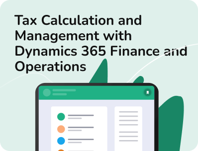 Tax calculation and management with dynamics 365 finance and operations