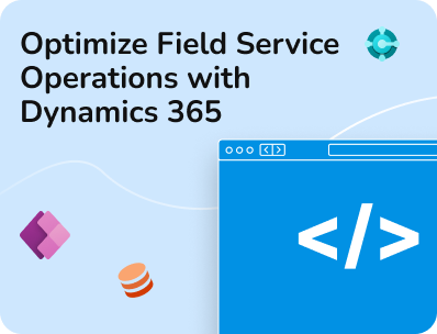 Optimize Field Service Operations with Dynamics 365