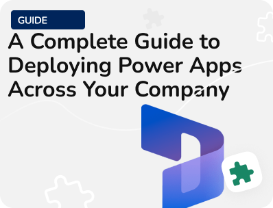 A Complete Guide to Deploying Power Apps Across Your Company